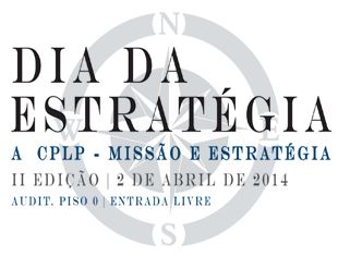 Dia da Estratégia do ISCSP: A CPLP, Missão e Estratégia
