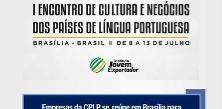 Brasília acolhe «I Encontro de Cultura e Negócios dos Países de Língua Portuguesa»