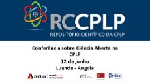 Luanda acolhe Conferência sobre Ciência Aberta na CPLP/Seminário sobre a Gestão de Repositórios