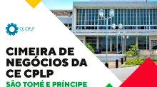 São Tomé acolhe «II Cimeira de Negócios da CE-CPLP»