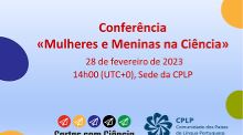 CPLP e Cartas com Ciência promovem conferência para celebrar “Mulheres e Meninas na Ciência”
