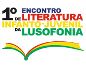 1.º Encontro de Literatura Infanto-Juvenil da Lusofonia